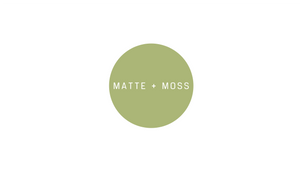 Matte + Moss